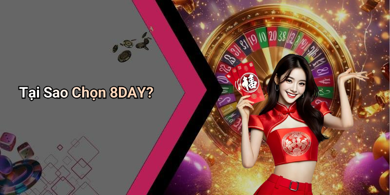 Tại Sao Chọn 8DAY?