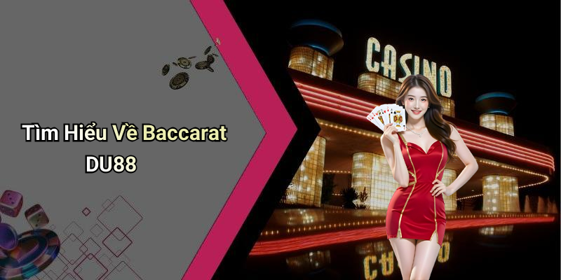 Tìm Hiểu Về Baccarat DU88