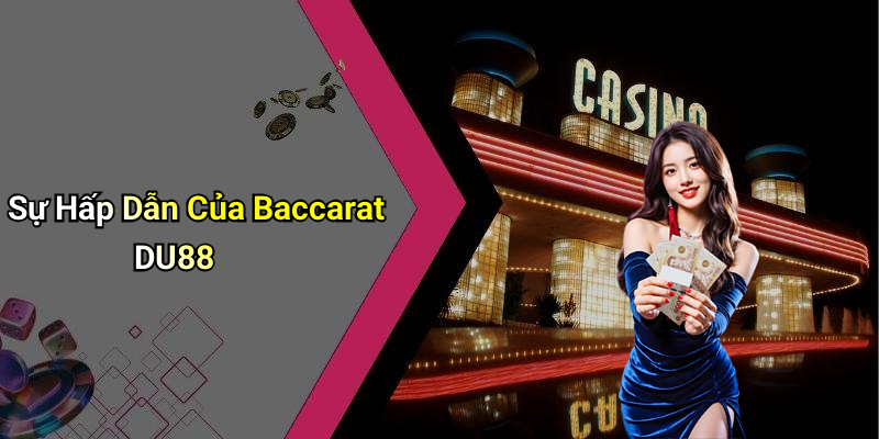 Sự Hấp Dẫn Của Baccarat DU88