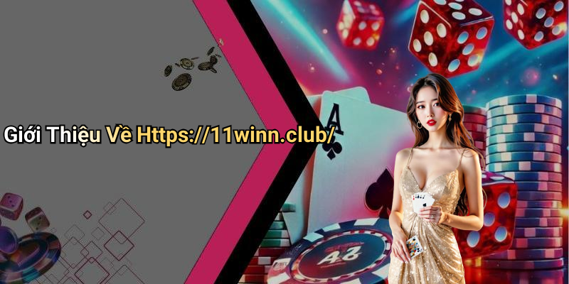 Giới Thiệu Về Https://11winn.club/