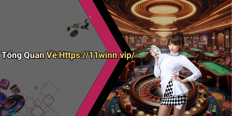 Tổng Quan Về Https://11winn.vip/