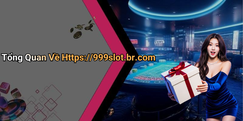 Tổng Quan Về Https://999slot.br.com