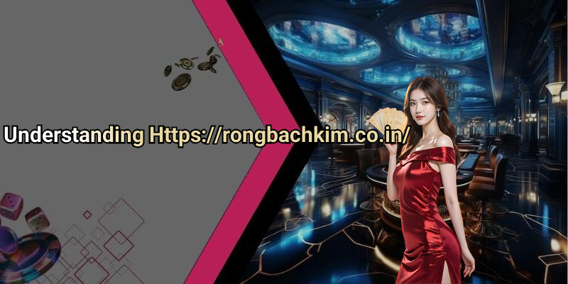 Understanding Https://rongbachkim.co.in/