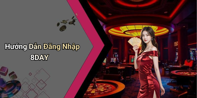 Hướng Dẫn Đăng Nhập 8DAY