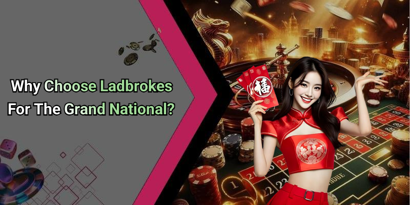 Why Choose Ladbrokes For The Grand National?