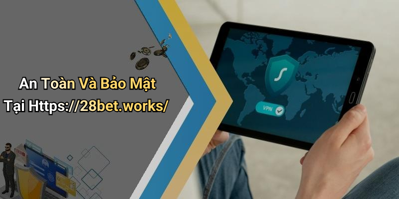 An Toàn Và Bảo Mật Tại Https://28bet.works/