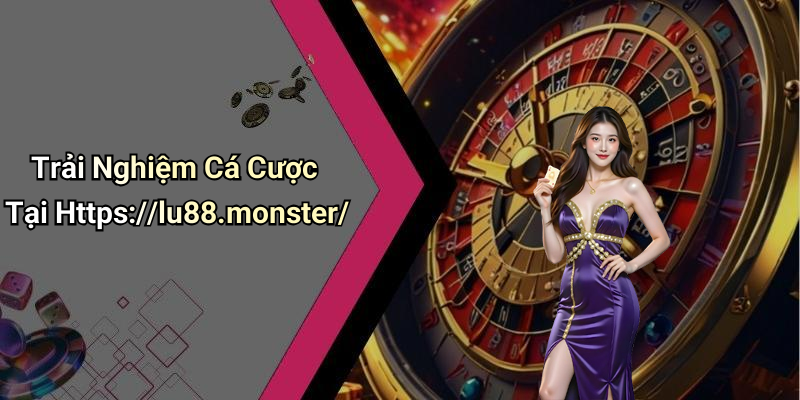 Trải Nghiệm Cá Cược Tại Https://lu88.monster/