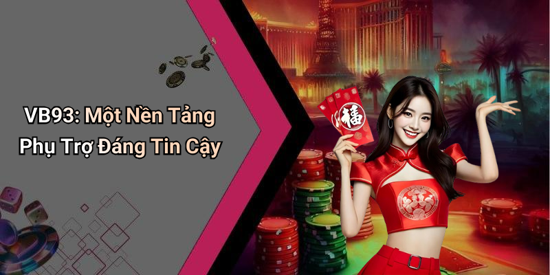 VB93: Một Nền Tảng Phụ Trợ Đáng Tin Cậy