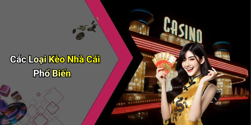 Các Loại Kèo Nhà Cái Phổ Biến