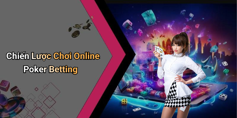 Chiến Lược Chơi Online Poker Betting