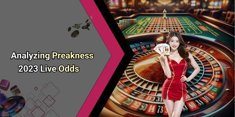 Analyzing Preakness 2023 Live Odds