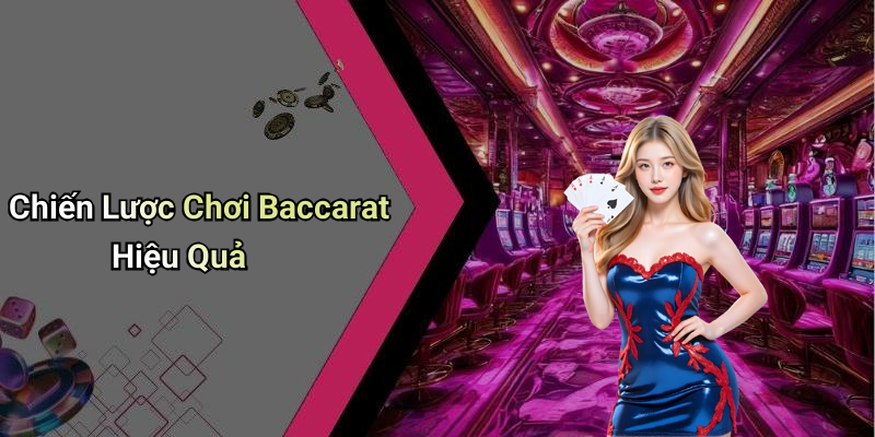 Chiến Lược Chơi Baccarat Hiệu Quả
