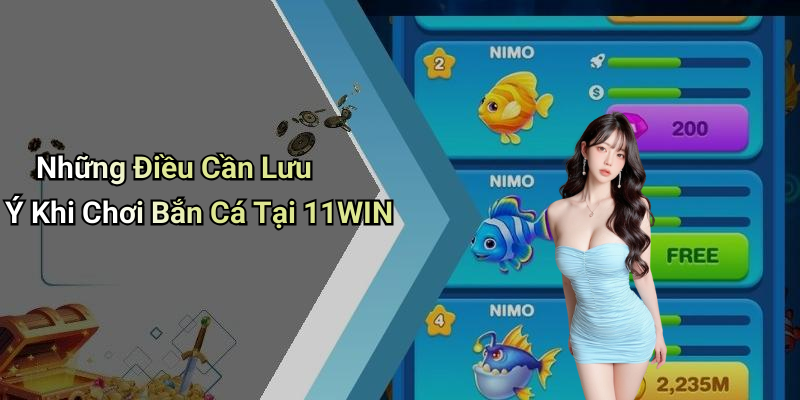 Những Điều Cần Lưu Ý Khi Chơi Bắn Cá Tại 11WIN