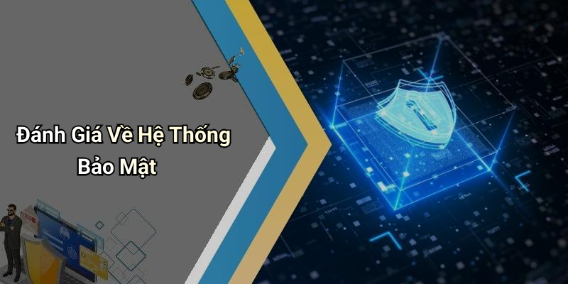 Đánh Giá Về Hệ Thống Bảo Mật