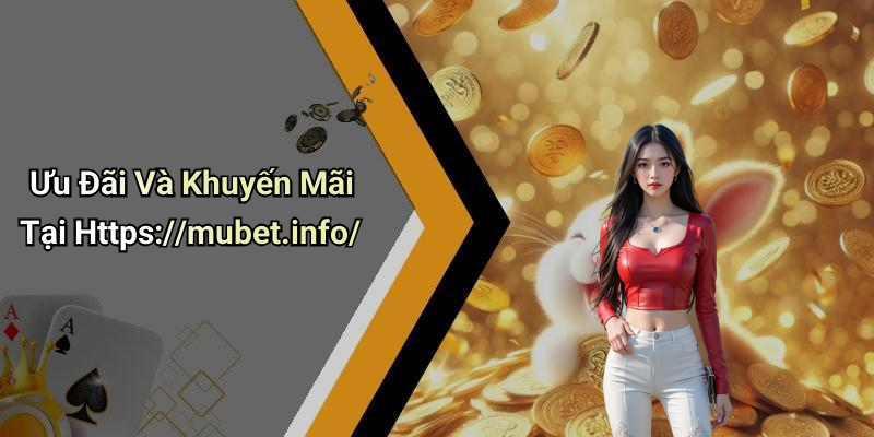 Ưu Đãi Và Khuyến Mãi Tại Https://mubet.info/