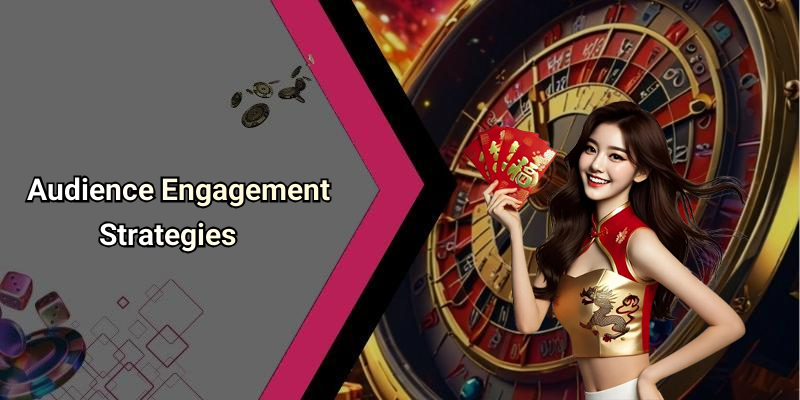 Audience Engagement Strategies