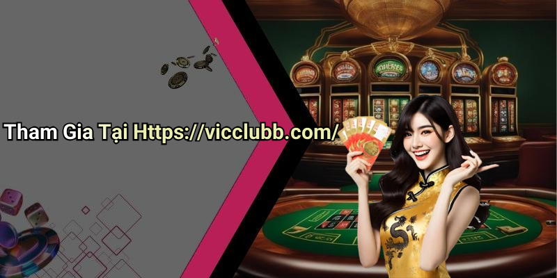 Tham Gia Tại Https://vicclubb.com/