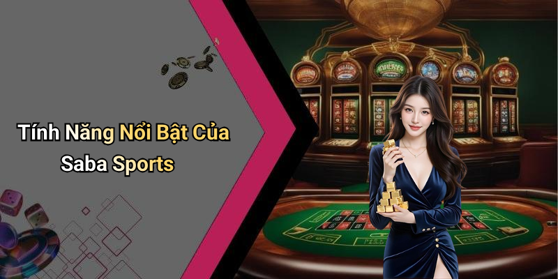 Tính Năng Nổi Bật Của Saba Sports